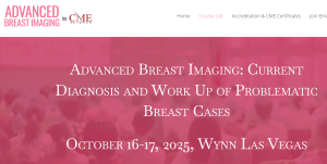 CMEScience Advanced Breast Imaging: Current Diagnosis and Work Up of Problematic Breast Cases 2025