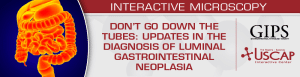 USCAP Don’t Go Down the Tubes Updates in the Diagnosis of Luminal Gastrointestinal Neoplasia 2025
